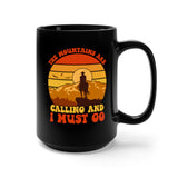 The Mountains Are Calling And I Must Go [FIRE UP YOUR INNER ADVENTURER] - black mug 15oz