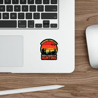 Weekend Forecast 100% Chance of Hunting - Hunter [FIRE UP YOUR INNER ADVENTURER] - Die-Cut Stickers
