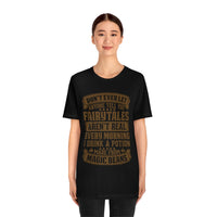 Don't Ever Let Anyone Tell You Fairytales Aren't Real, Every Morning I Drink A Potion Made From Magic Beans [MAGICAL COFFEE BEANS] - unisex t shirt