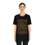 Don't Ever Let Anyone Tell You Fairytales Aren't Real, Every Morning I Drink A Potion Made From Magic Beans [MAGICAL COFFEE BEANS] - unisex t shirt