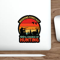 Weekend Forecast 100% Chance of Hunting - Hunter [FIRE UP YOUR INNER ADVENTURER] - Die-Cut Stickers