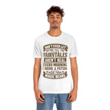 Don't Ever Let Anyone Tell You Fairytales Aren't Real, Every Morning I Drink A Potion Made From Magic Beans [MAGICAL COFFEE BEANS] - unisex t shirt
