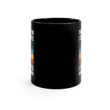 That's What I Do, I Drink Coffee, I Hate People And I Know Things [FIRE UP YOUR INNER ADVENTURER] - black mug 11oz