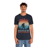 Even If No One Believes In You, Believe In Yourself [FIRE UP YOUR INNER ADVENTURER] - unisex t shirt