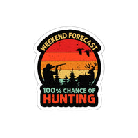 Weekend Forecast 100% Chance of Hunting - Hunter [FIRE UP YOUR INNER ADVENTURER] - Die-Cut Stickers