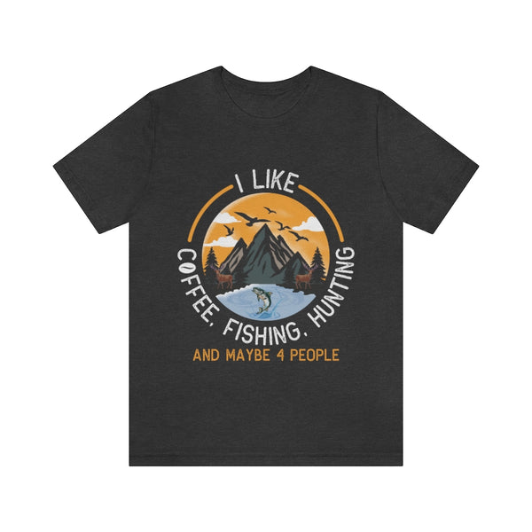 I Like Coffee Fishing Hunting And Maybe 4 People [FIRE UP YOUR INNER A –  tofferandco