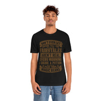 Don't Ever Let Anyone Tell You Fairytales Aren't Real, Every Morning I Drink A Potion Made From Magic Beans [MAGICAL COFFEE BEANS] - unisex t shirt